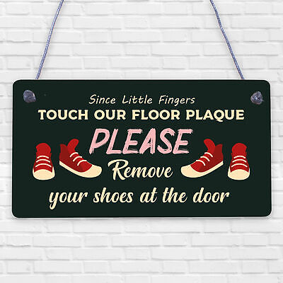 Since Little Fingers Touch Our Floor Please Remove Shoes Plaque Wooden Sign Gift