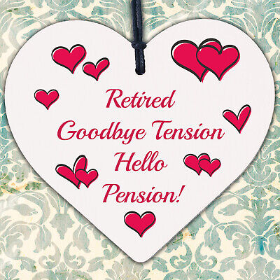 Retired Goodbye Tension Hello Pension Novelty Wooden Hanging Heart Plaque Gift