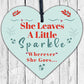 She Leaves A Little Sparkle Wooden Hanging Heart Plaque Friendship Sparkly Sign