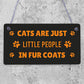 Cats Are Just People In Fur Coats Cat Lovers Sign Plaque Wooden Hanging Gift