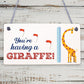 You're Having A Giraffe Plaque Funny Friendship Gifts Birthday Best Friend Signs