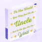 Uncle You Are The World Wooden Hanging Plaque Love Gift Sign Friendship Present