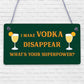 Funny Make Vodka Disappear Alcohol Gift Man Cave Home Bar Wall Plaque Pub Sign