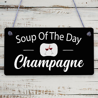 Soup Of The Day Champagne Novelty Wooden Hanging Plaque Alcohol Joke Gift Sign