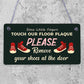 Since Little Fingers Touch Our Floor Please Remove Shoes Plaque Wooden Sign Gift