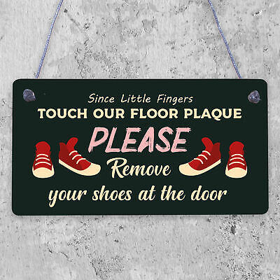 Since Little Fingers Touch Our Floor Please Remove Shoes Plaque Wooden Sign Gift