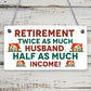 Retirement Twice As Much Husband Novelty Wooden Hanging Plaque Retiring Present