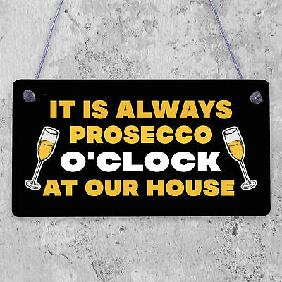 Always Prosecco O'Clock At Our House Novelty Birthday Hanging Plaque Sign Gift