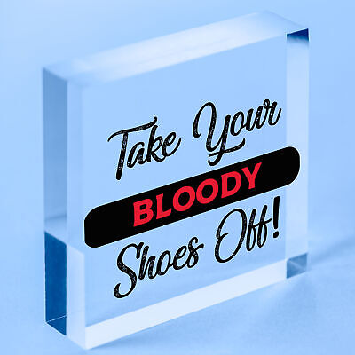 TAKE YOUR BLOODY SHOES OFF! FUNNY WOODEN SIGN SHABBY CHIC GIFT PRESENT HANDMADE