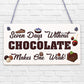 Chocolate Weak Funny Friendship Best Friend Gift Hanging Plaque Chocoholic Sign