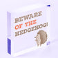 BEWARE OF THE HEDGEHOG Funny Garden Sign Hedgehog Sign Family Gift Home Decor