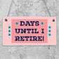 Days Until I Retire Chalkboard Countdown Hanging Plaque Retirement Gift Sign