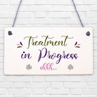 Treatment In Progress Wooden Plaque Door Sign Home Beauty Salon Best Friend Gift