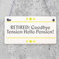 RETIRED Goodbye Tension Hello Pension Funny Happy Retirement Plaque Work Gift