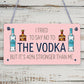 Tried To Say No To The Vodka Novelty Wooden Hanging Plaque Alcohol Joke Sign