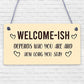 Welcome Sign WELCOME ISH Hanging Door Sign Funny Wall Decor Home Sign