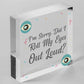 Sorry Did I Roll My Eyes Out Loud? Funny Sarcasm Hanging Plaque Friend Gift Sign