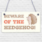 BEWARE OF THE HEDGEHOG Funny Garden Sign Hedgehog Sign Family Gift Home Decor