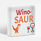 Winosaur Funny Wine Alcohol Friendship Home Gift Hanging Plaque Best Friend Sign