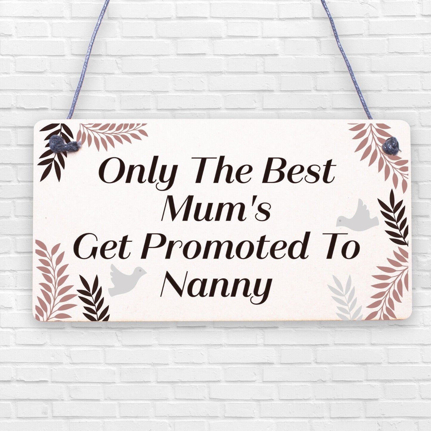 Plaque ONLY THE BEST MUMS Get PROMOTED To NANNY Nan Baby Gift Sign Chic Grandma