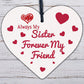 Always My Sister Forever My Friend Wooden Hanging Heart Gift Sisters Love Plaque