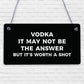 Vodka Worth A Shot Funny Hanging Alcohol Sign Man Cave Home Bar Pub Plaque