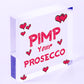 Pimp Your Prosecco Novelty Wooden Hanging Heart Plaque Alcohol Joke Gift Sign