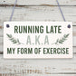 Running Late Exercise Funny Friendship Home Gift Hanging Plaque Best Friend Sign