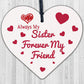 Always My Sister Forever My Friend Wooden Hanging Heart Gift Sisters Love Plaque