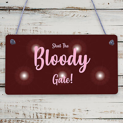 Shut The Bloody Gate Novelty Wooden Hanging Plaque Gift Funny Garden Fence Sign