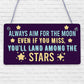 Aim For The Moon You'll Land Amongst The Stars Friendship Gift Wooden Plaque