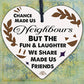 Chance Made Us Neighbours Novelty Wooden Hanging Heart Plaque Friendship Gift