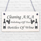 Cleaning Wine Alcohol Funny Friendship Gift Home Hanging Plaque Best Friend Sign