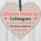 Chance Made Us Colleagues Wooden Heart Plaques Leaving Job Work Christmas Gifts