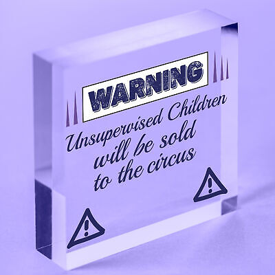 Unsupervised Children Sold To The Circus Funny Hanging Plaque Novelty Sign Gift