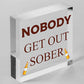 Man Cave Hanging Plaque Home Bar Pub Sign Nobody Gets Out Sober FUNNY Gifts