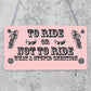 To Ride Or Not To Ride Cyclist Novelty Wooden Hanging Plaque Biking Gift Sign