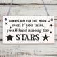 Aim For The Moon You'll Land Amongst The Stars Friendship Gift Wooden Plaque