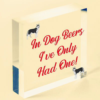 In Dog Beers Only Had One Funny Pub Bar Man Cave Hanging Plaque Alcohol Sign