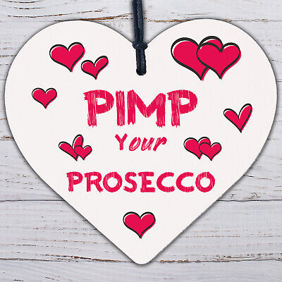 Pimp Your Prosecco Novelty Wooden Hanging Heart Plaque Alcohol Joke Gift Sign