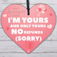 Valentines Gifts For Him Her IM YOURS NO REFUNDS Engraved Heart Funny