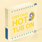 Hot Tub Sign Novelty Garden Summerhouse Plaque New Home Gifts Shed Plaque