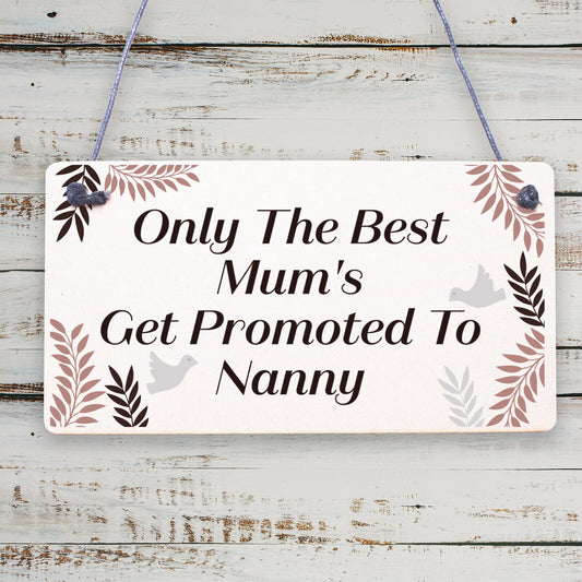 Plaque ONLY THE BEST MUMS Get PROMOTED To NANNY Nan Baby Gift Sign Chic Grandma