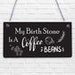 Birth Stone COFFEE Caffiene Lover Best Friendship Gift Hanging Plaque Home Sign