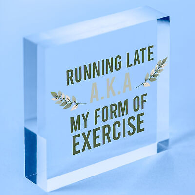 Running Late Exercise Funny Friendship Home Gift Hanging Plaque Best Friend Sign