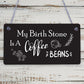 Birth Stone COFFEE Caffiene Lover Best Friendship Gift Hanging Plaque Home Sign