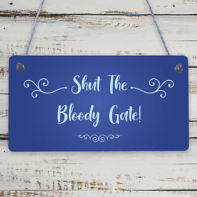 Shut The Bloody Gate Novelty Wooden Hanging Plaque Gift Funny Garden Fence Sign