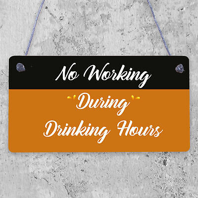 No Working / Drinking Hours Funny Sign Hanging Plaque Man Cave Home Bar Pub Gift