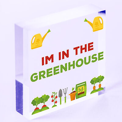 Im In The Greenhouse Plaque Garden Shed SummerHouse Dad Mum Friendship Gift