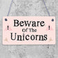 Beware Of The Unicorns Novelty Wooden Hanging Shabby Chic Plaque Unicorn Sign